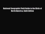 [Read Book] National Geographic Field Guide to the Birds of North America Sixth Edition  EBook