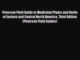 [Read Book] Peterson Field Guide to Medicinal Plants and Herbs of Eastern and Central North