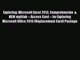 [Read PDF] Exploring: Microsoft Excel 2013 Comprehensive  &  NEW myitlab -- Access Card --