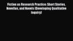 Book Fiction as Research Practice: Short Stories Novellas and Novels (Developing Qualitative