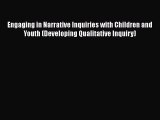 Book Engaging in Narrative Inquiries with Children and Youth (Developing Qualitative Inquiry)