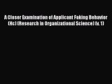 [Read Book] A Closer Examination of Applicant Faking Behavior (Hc) (Research in Organizational