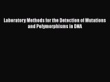 [Read Book] Laboratory Methods for the Detection of Mutations and Polymorphisms in DNA  EBook