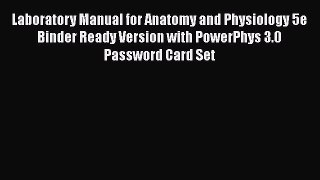 [Read Book] Laboratory Manual for Anatomy and Physiology 5e Binder Ready Version with PowerPhys