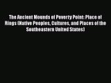 [Read Book] The Ancient Mounds of Poverty Point: Place of Rings (Native Peoples Cultures and
