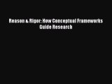 Book Reason & Rigor: How Conceptual Frameworks Guide Research Full Ebook