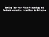 [Read Book] Seeking The Center Place: Archaeology and Ancient Communities in the Mesa Verde