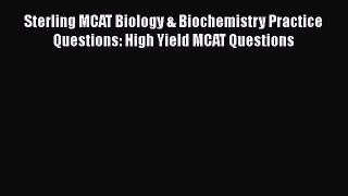[Read Book] Sterling MCAT Biology & Biochemistry Practice Questions: High Yield MCAT Questions