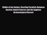 [Read Book] Riddle of the Exodus: Startling Parallels Between Ancient Jewish Sources and the