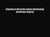 Book Engaging in Narrative Inquiry (Developing Qualitative Inquiry) Full Ebook