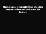 [Read Book] Stable Isotopes in Human Nutrition: Laboratory Methods and Research Applications