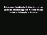 [Read Book] Science and Hypothesis: Historical Essays on Scientific Methodology (The Western