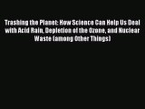 [Read Book] Trashing the Planet: How Science Can Help Us Deal with Acid Rain Depletion of the