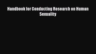 [Read Book] Handbook for Conducting Research on Human Sexuality  EBook