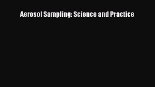 [Read Book] Aerosol Sampling: Science and Practice  EBook