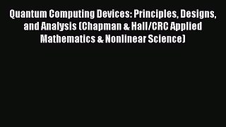 [Read Book] Quantum Computing Devices: Principles Designs and Analysis (Chapman & Hall/CRC