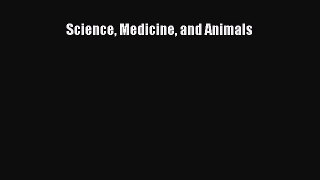 [Read Book] Science Medicine and Animals  EBook
