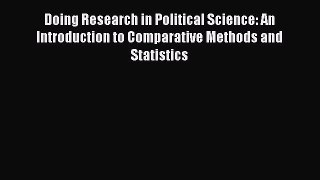 [Read Book] Doing Research in Political Science: An Introduction to Comparative Methods and