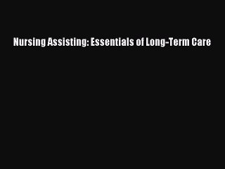 Download Nursing Assisting: Essentials of Long-Term Care Free Books