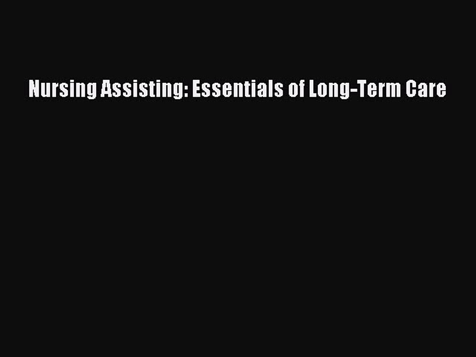 Download Nursing Assisting: Essentials of Long-Term Care Free Books