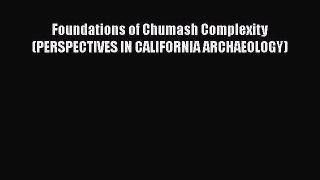 [Read Book] Foundations of Chumash Complexity (PERSPECTIVES IN CALIFORNIA ARCHAEOLOGY)  EBook