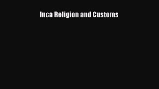 [Read Book] Inca Religion and Customs  EBook