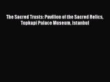 [Read book] The Sacred Trusts: Pavilion of the Sacred Relics Topkapi Palace Museum Istanbul