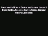 [Read book] Great Jewish Cities of Central and Eastern Europe: A Travel Guide & Resource Book