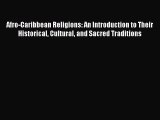 [Read book] Afro-Caribbean Religions: An Introduction to Their Historical Cultural and Sacred