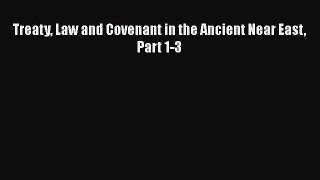 [Read book] Treaty Law and Covenant in the Ancient Near East Part 1-3 [Download] Online