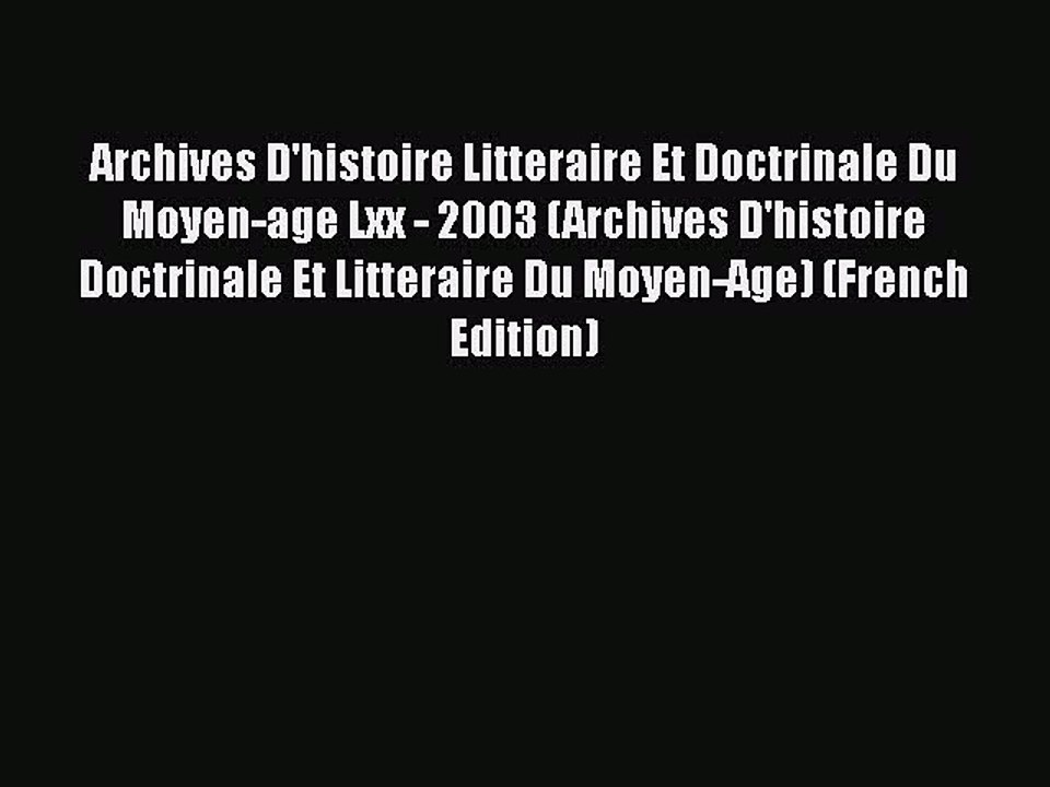 [PDF] Archives D'histoire Litteraire Et Doctrinale Du Moyen-age Lxx - 2003 (Archives D'histoire