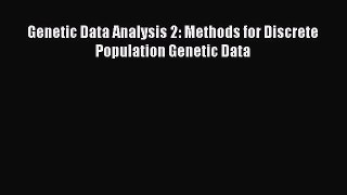 [Read Book] Genetic Data Analysis 2: Methods for Discrete Population Genetic Data  EBook