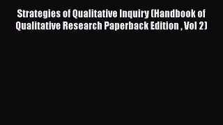 [Read Book] Strategies of Qualitative Inquiry (Handbook of Qualitative Research Paperback Edition