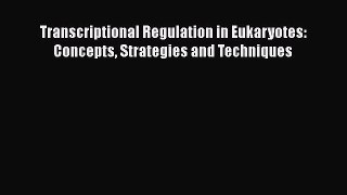 [Read Book] Transcriptional Regulation in Eukaryotes: Concepts Strategies and Techniques  EBook