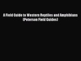 [Read Book] A Field Guide to Western Reptiles and Amphibians (Peterson Field Guides)  Read