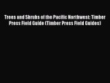 [Read Book] Trees and Shrubs of the Pacific Northwest: Timber Press Field Guide (Timber Press