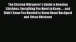 [Read Book] The Chicken Whisperer's Guide to Keeping Chickens: Everything You Need to Know