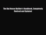 [Read Book] The Bat House Builder's Handbook Completely Revised and Updated  EBook