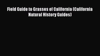 [Read Book] Field Guide to Grasses of California (California Natural History Guides)  EBook