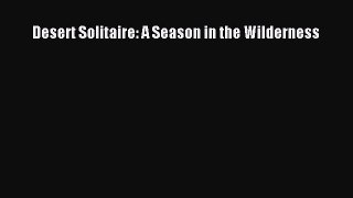 [Read Book] Desert Solitaire: A Season in the Wilderness  EBook