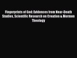 [Read Book] Fingerprints of God: Evidences from Near-Death Studies Scientific Research on Creation