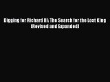 [Read Book] Digging for Richard III: The Search for the Lost King (Revised and Expanded)  Read
