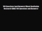 [Read Book] 100 Questions (and Answers) About Qualitative Research (SAGE 100 Questions and