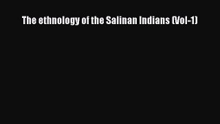 [Read Book] The ethnology of the Salinan Indians (Vol-1)  EBook
