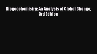 [Read Book] Biogeochemistry: An Analysis of Global Change 3rd Edition  EBook
