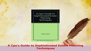 Read  A Cpas Guide to Sophisticated Estate Planning Techniques Ebook Free