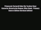 [PDF] Prinzessin Tartaroff Oder Die Tochter Einer Kaiserin: Historische Roman Elfter Band -