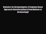 [Read Book] Statistics for Archaeologists: A Common Sense Approach (Interdisciplinary Contributions