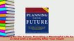Read  Planning for the Future Providing a Meaningful Life for a Child with a Disability After Ebook Free