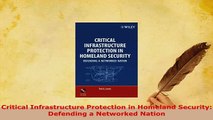 PDF  Critical Infrastructure Protection in Homeland Security Defending a Networked Nation Read Online